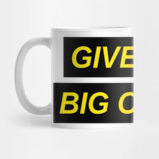 Give me a Big Ol' Pin shirt Mug